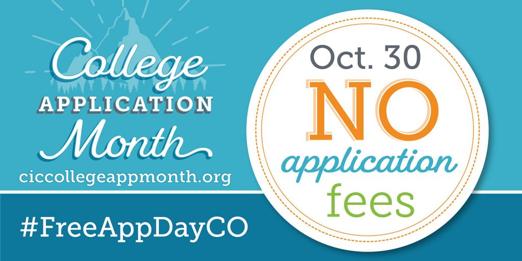College Application Month ciccollegeappmonth.org #FreeAppDayCO Oct. 30 Not application fees