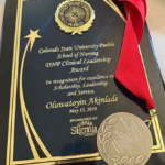 Colorado State University Pueblo School of Nursing D.N.P. Clinical Leadership Award, in recognition for excellence in Scholarship, Leadership, and service